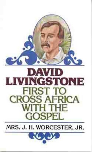 Cover of David Livingstone - First to Cross Africa with the Gospel
