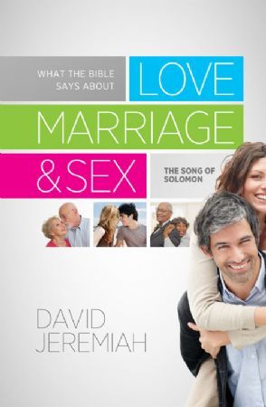 Cover of What the Bible Says about Love Marriage & Sex- Study Guide