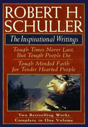Cover of Robert Schuller - The inspirational Writings - 2 in 1 - Tough times never last & Tough minded faith