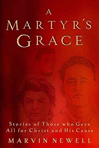 Cover of A Martyrs Grace - Stories of those who Gave All for Christ and His Cause
