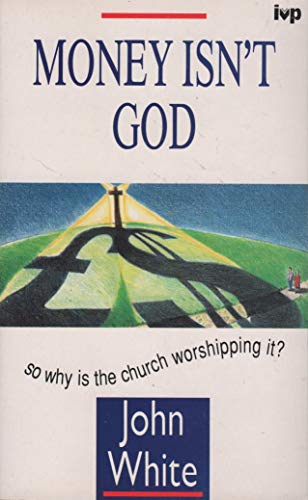 Cover of Money Isnt God - so why is the Church worshipping it?