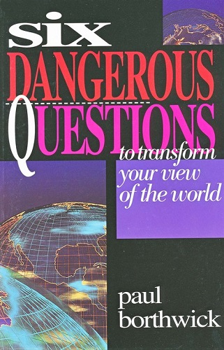 Cover of Six Dangerous Questions to transform your view of the world