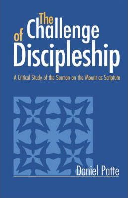 Cover of The Challenge of Discipleship - A critical study of the Sermon on the Mount as Scripture
