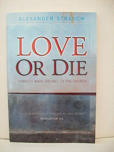Cover of Love Or Die - Christs Wake Up Call To The Church