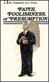 Cover of Faith Foolishness or Presumption