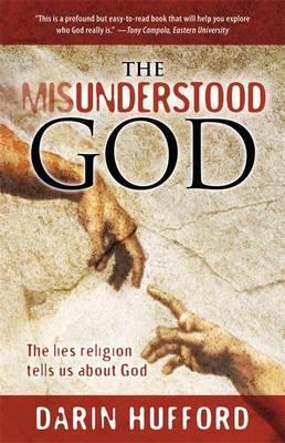 Cover of The Misunderstood God - the Lies Religion Tells About God
