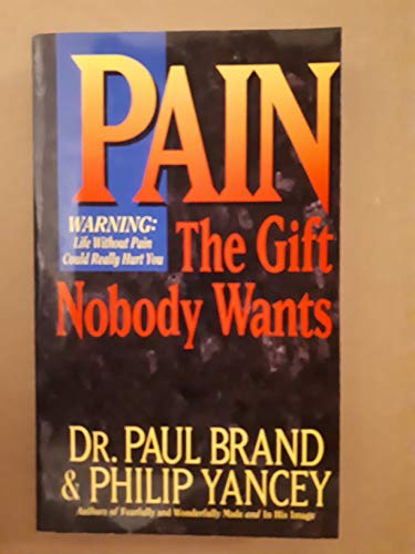 Cover of Pain The Gift nobody Wants - A Surgeons Journey to Discovery