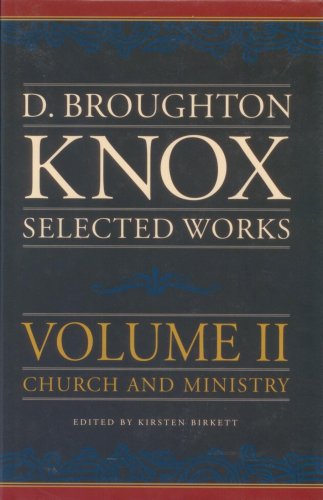 Cover of D Broughton Knox - Selected Works Volume II - Church And Ministry