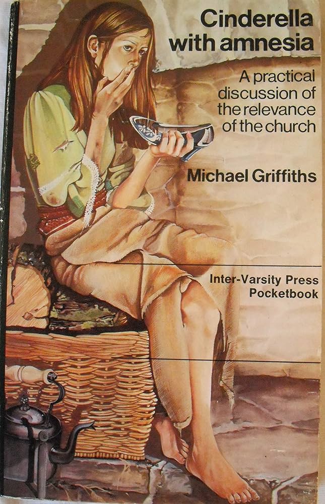 Cover of Cinderella With Amnesia - A practical discussion of the relevance of the church- T