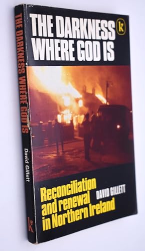 Cover of The Darkness Where God Is - Reconciliation And Renewal In Northern Ireland