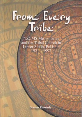 Cover of From Every Tribe - NZCMS Missionaries and the Tribal church in Lower Sindh Pakistan 1921 - 1997