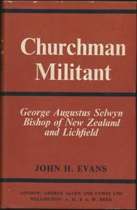 Cover of Churchman Militant - George Augustus Selwyn Bishop of New Zealand and Lichfield