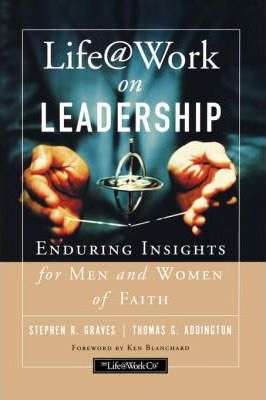 Cover of Life @ Work on Leadership - Enduring insights for men and women of faith