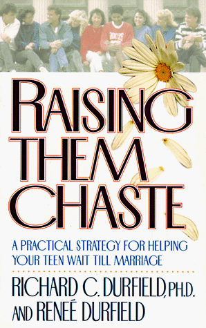 Cover of Raising Them Chaste - a practical strategy for helping your teen wait till marriage