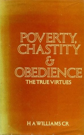 Cover of Poverty Chastity & Obedience - the True Virtues