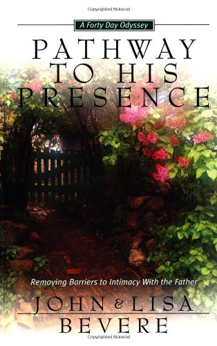 Cover of Pathway to His Presence - Removing Barriers to Intimacy with the Father
