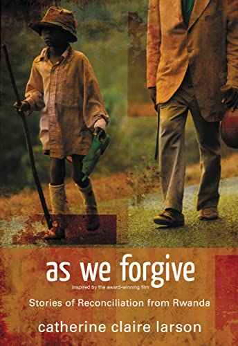 Cover of As We Forgive - Stories of reconciliation from Rwanda .