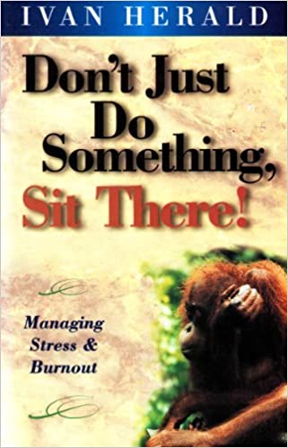 Cover of Dont Just Do Something Sit There - Managing Stress and Burnout