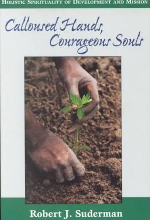 Cover of Calloused Hands courageous souls - Holistic spirituality of development and mission
