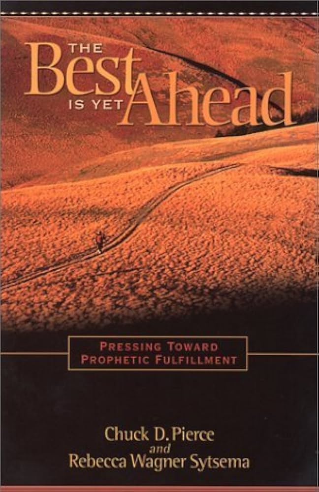 Cover of The Best Is Yet Ahead - Pressing Toward Prophetic Fulfillment