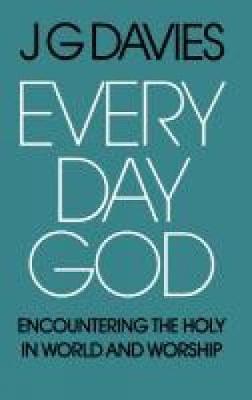 Cover of Every Day God - Encountering the Holy in World and Worship - CL