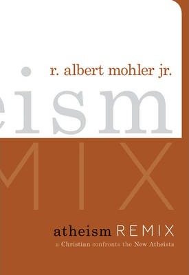 Cover of Atheism Remix - A Christian confronts the New Atheists