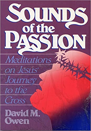 Cover of Sounds Of The Passion - Meditations On Jesus Journey To The Cross