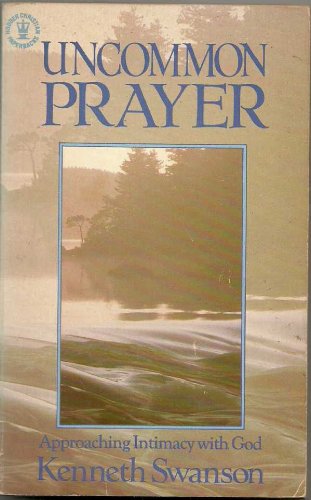 Cover of Uncommon Prayer - Approaching Intimacy with God