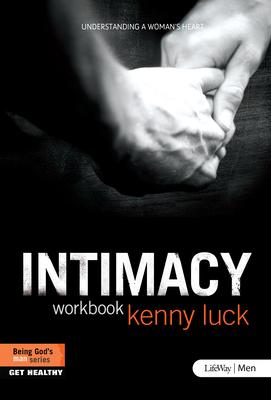 Cover of Intimacy - Understanding A Womans Heart - Workbook