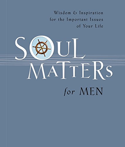 Cover of Soul Matters for Men - Wisdom & Inspiration for the important issues of your life