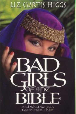 Cover of Bad Girls of the Bible and what we can learn from them (BR)