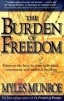 Cover of The Burden of Freedom - Discover the Keys to Your Individual Community and National Freedom