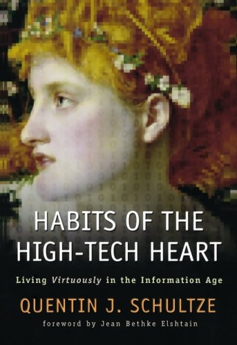 Cover of Habits of the High Tech Heart - Living Virtuously in the Information Age