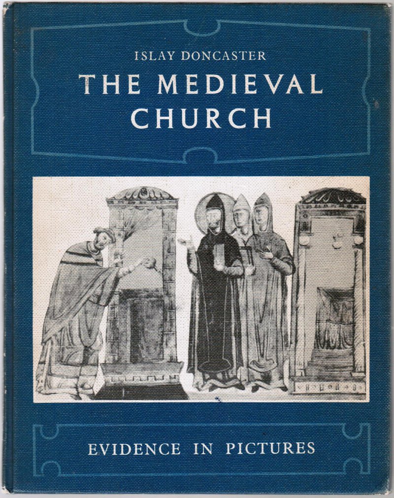 Cover of The Medieval Church - Evidence In Pictures