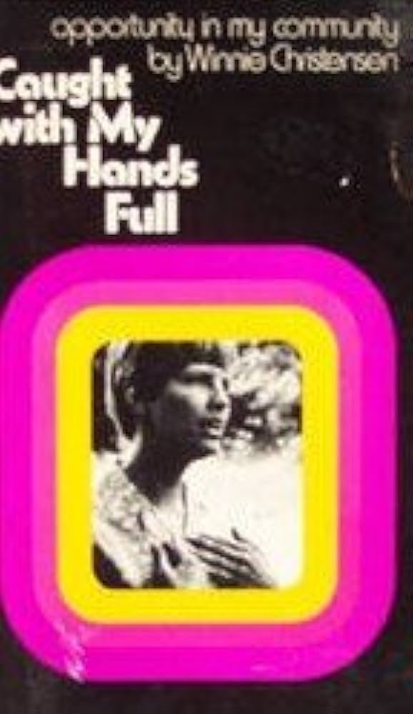 Cover of Caught With My Hands Full