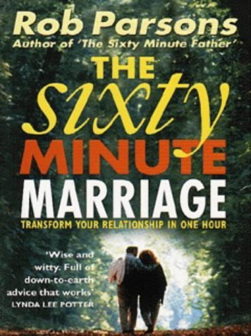 Cover of The Sixty Minute Marriage - Transform Your Relationship in One Hour