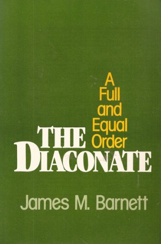 Cover of The Diaconate - a Full and Equal Order