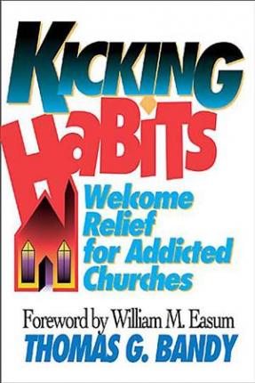 Cover of Kicking Habits - Welcome Relief for Addicted Churches