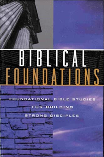 Cover of Biblical Foundations - foundational Bible Studies for Building Strong Disciples