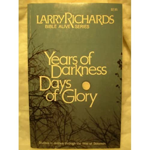 Cover of Years of Darkness Days of Glory - Studies in Joshua through the time of Solomon