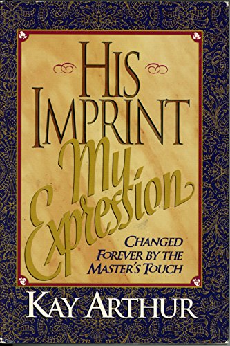 Cover of His Imprint My Expression - Changed Forever by the Masters Touch
