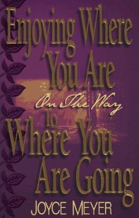 Cover of Enjoying Where You Are On The Way To Where You Are Going
