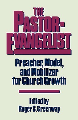 Cover of The Pastor Evangelist - Preacher Model and Mobilizer for Church Growth