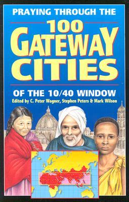 Cover of Praying Through the 100 Gateway Cities of the 10/40 Window