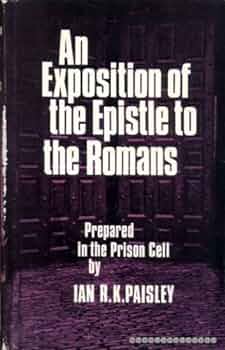 Cover of An Exposition of The Epistle to The Romans - Prepared in the Prison Cell