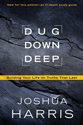 Cover of Dug Down Deep - Building Your Life on Truths that Last