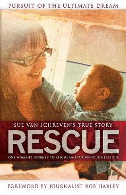 Cover of Rescue - One Womans Journey to rescue an abandoned generation