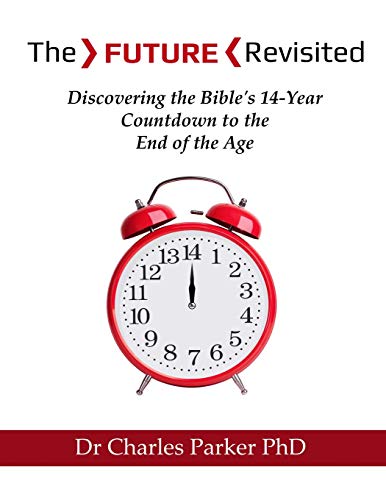 Cover of The Future Revisited - Discovering the Bibles 14 Year Countdown to the End of the Age