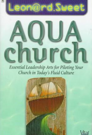 Cover of Aqua church - Essential leadership arts for piloting your church in todays fluid culture