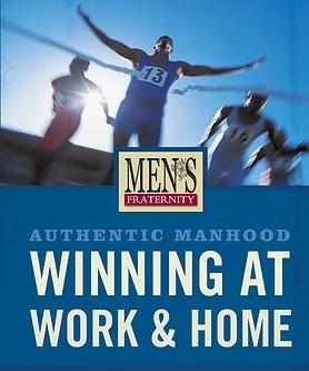 Cover of Mens Fraternity - Authentic manhood Winning At Work & Home DVD Leaders Kit
